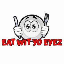Eat Wit Yo Eyez