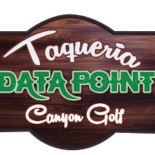 Taqueria Datapoint # 5 -Canyon Golf Location