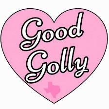 Good Golly, Tx