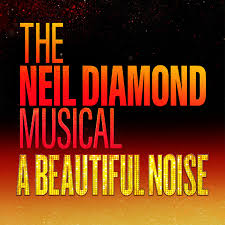 A Beautiful Noise – The Neil Diamond Musical