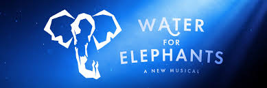 Water for Elephants – The Broadway Musical